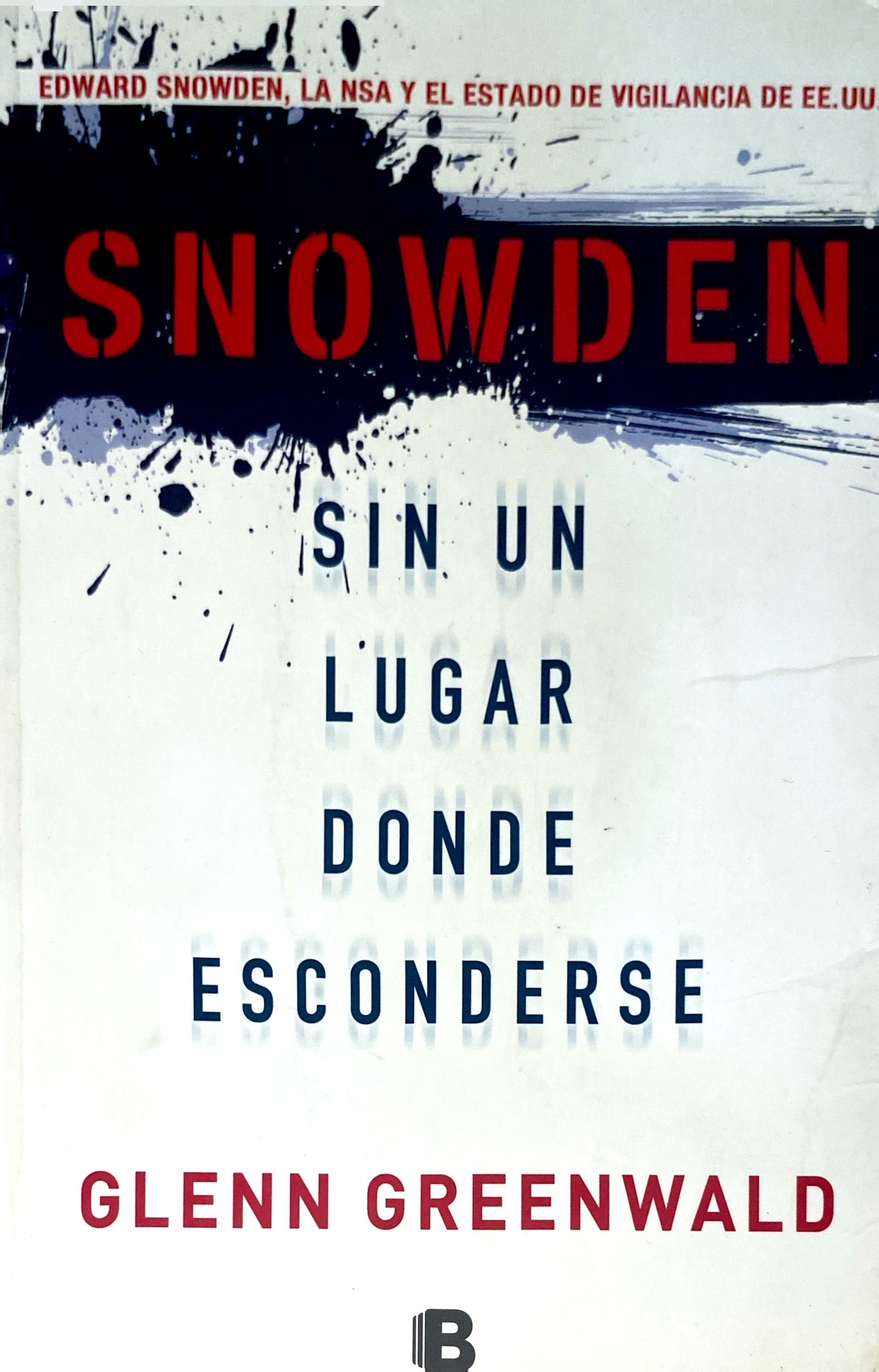 Snowden: Sin un lugar donde esconderse | Glenn Greenwald