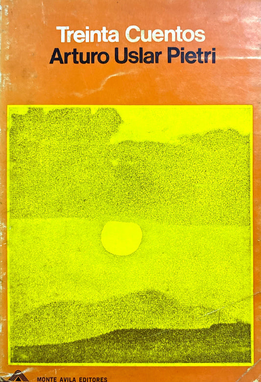 Treinta cuentos | Arturo Uslar Pietri