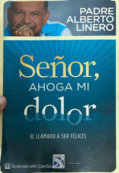 Señor, ahoga mi dolor | Padre Alberto Linero