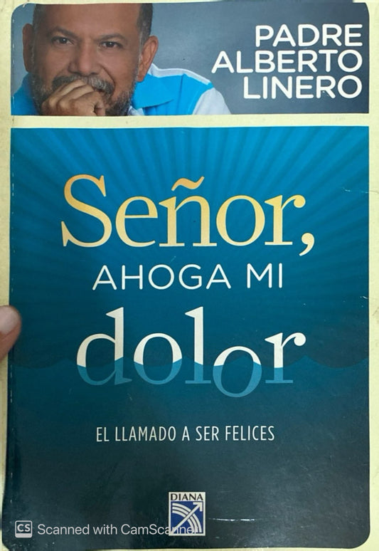 Señor, ahoga mi dolor | Padre Alberto Linero